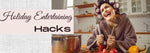Entertaining Hacks for the Holidays